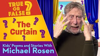 The Curtain | True Or False | Kids' Poems And Stories With Michael Rosen