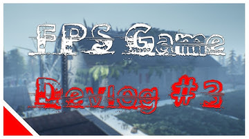 FPS Game DevLog #4 The Base System !