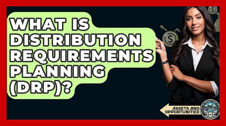 What Is Distribution Requirements Planning (DRP)? - AssetsandOpportunity.org