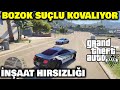 BOZOK SUÇLU KOVALIYOR | İNŞAAT HIRSIZLIĞI | EİGHTBORN RP GTA V EFSANE KOVALAMACA