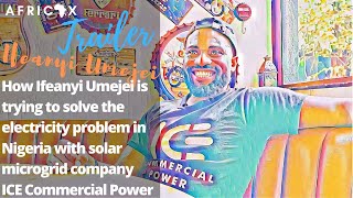 TRAILER: How Ifeanyi Umejei tries to solve Nigeria's electricity problem with ICE Commercial Power