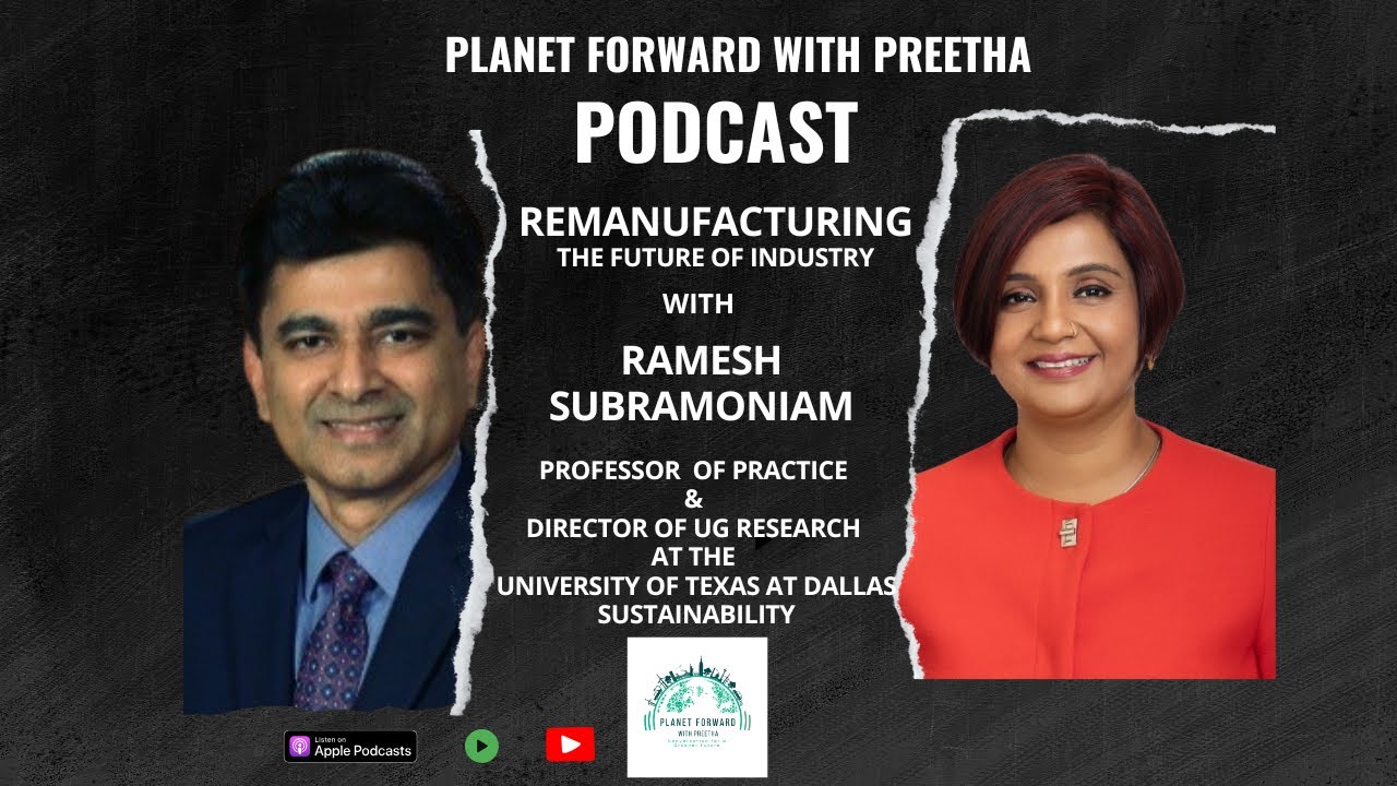 The Future of Remanufacturing & Circular Economy | Dr. Ramesh Subramoniam | Planet Forward Podcast