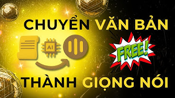 Chuyển Văn Bản Thành Giọng Nói Miễn Phí 100%