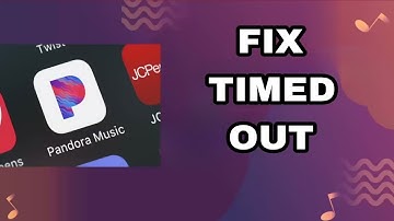 How To Fix And Solve Pandora Music App Timed Out | Final Solution