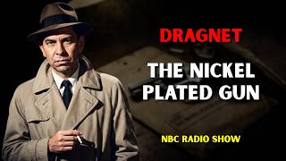 Dragnet: The Nickel Plated Gun | Jack Webb | NBC Radio Drama | A Classic Police Case
