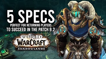 These Class Specs Are Recommended For Returning/New Players In Patch 9.2! - WoW: Shadowlands 9.2