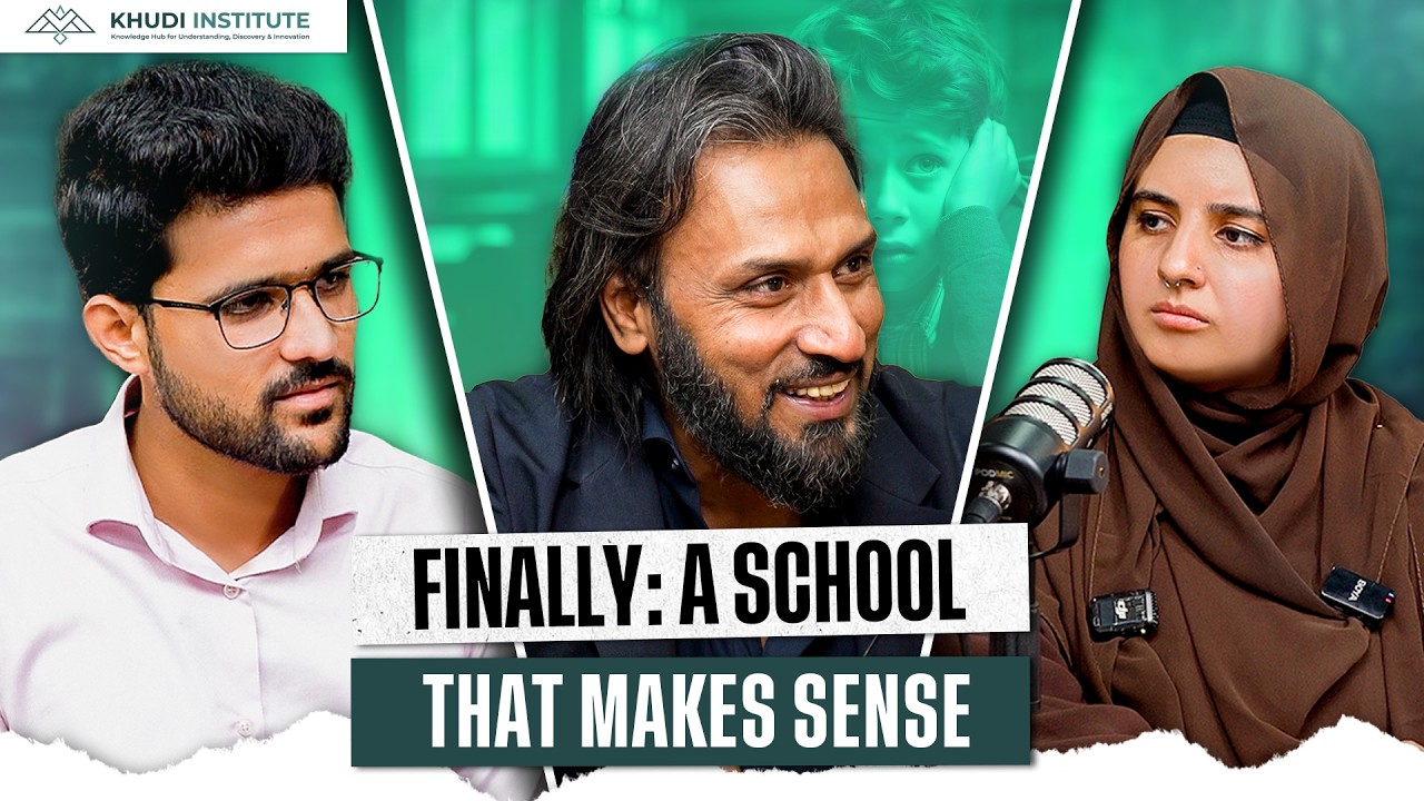 Sahil Adeem on Rethinking Education: The Vision of Khudi Institute | Ep 1: Journey to Khudi