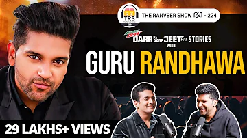 Guru Randhawa opens his Heart  - Early Life, Singing, Money & Fame |  Darr Ke Aage Jeet Hai | TRSH