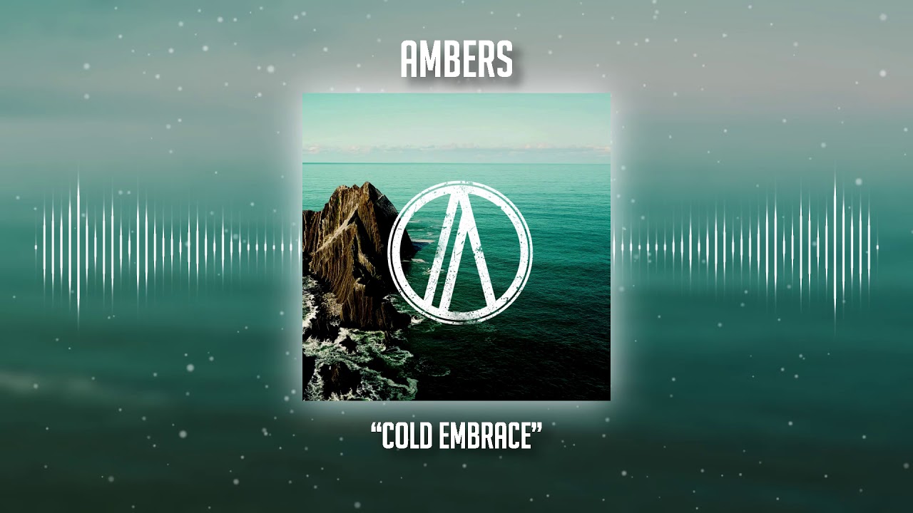 Watch Ambers -"Cold Embrace" on YouTube Watch Ambers -"Cold Embrace" on YouTube