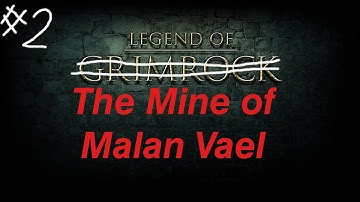 Legend of Grimrock: The Mine of Malan Vael Episode 2