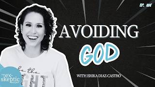 Avoiding God - Erika Diaz-Castros story | Ep. 138