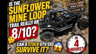Is the Sunflower Mine loop trail really an 8 out of 10?🤔Can a stock UTV/SxS survive it?😱In 4 hours?🫣