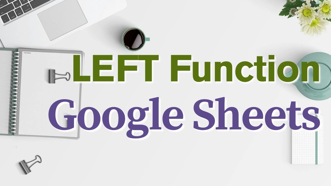 How to Use LEFT Function in Google Sheets - YouTube