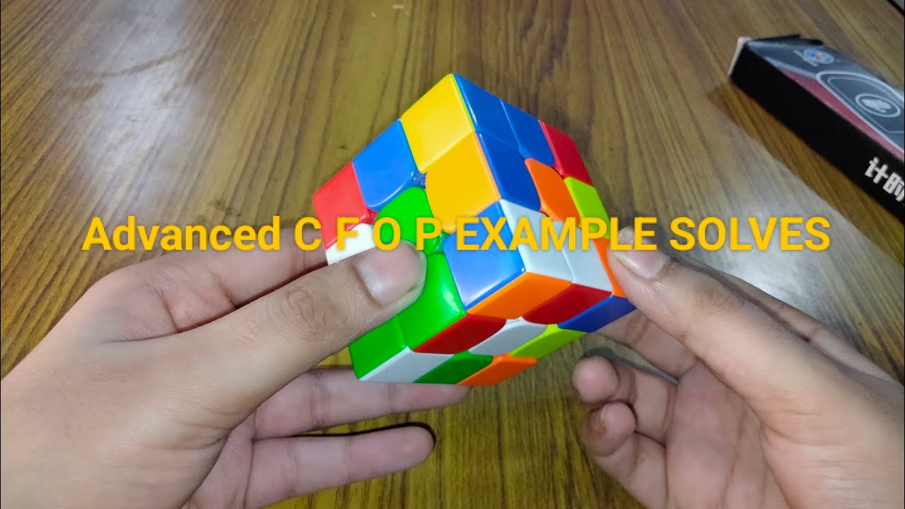 Advanced C F O P EXAMPLE SOLVES and NORMAL SOLVES    ||ARScubing||