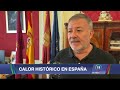 España bajo calor extremo: temperaturas récord complican cultivos y aumentan incendios