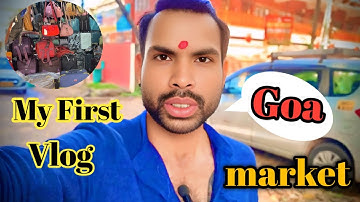 Goa Mapusa Market ka || MY FIRST VLOG 2025 || MY FIRST VLOG ON YOUTUBE || #myfirstvlog #minivlog