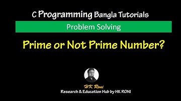 Prime Number or Not? :Problem Solving- C Programming Bangla Tutorial [by HK Roni]