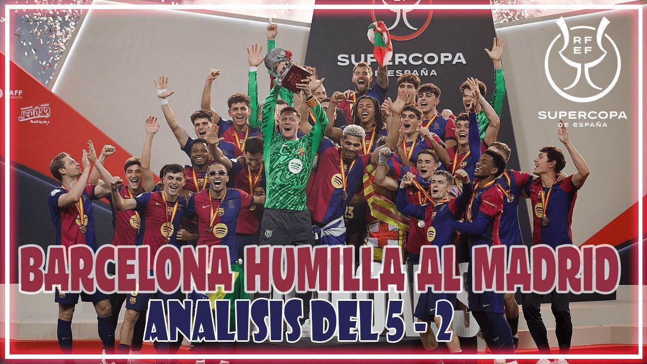 BARCELONA Humilla al REAL MADRID: ANÁLISIS del 2-5 en la SUPERCOPA de ...