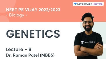 Genetics | Lecture 8 | NEET पे विजय | NEET 2022/2023 | Dr. Raman Patel