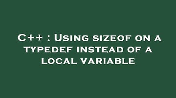 C++ : Using sizeof on a typedef instead of a local variable