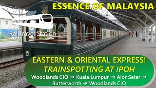 EASTERN & ORIENTAL EXPRESS AT IPOH! Trainspotting Session at Ipoh Railway Station on 7 February 2024