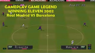 Real Madrid VS Barcelona  || Gameplay Game Legend || Winning Eleven 2002 || PS1