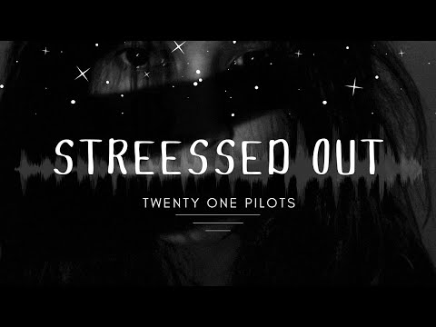 Stressed Out by Twenty One Pilots (Lyrics)