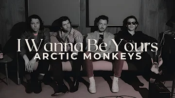I Wanna Be Yours  - Arctic Monkeys (Lyrics)