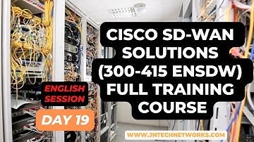 Cisco SD-WAN Solutions (300-415 ENSDW) FULL TRAINING COURSE DAY 19