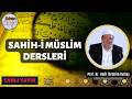 Sahih-i Müslim Dersleri - Prof. Dr. Halil İbrahim Kutlay - 25.04.2026 - Ehlinden Dinle
