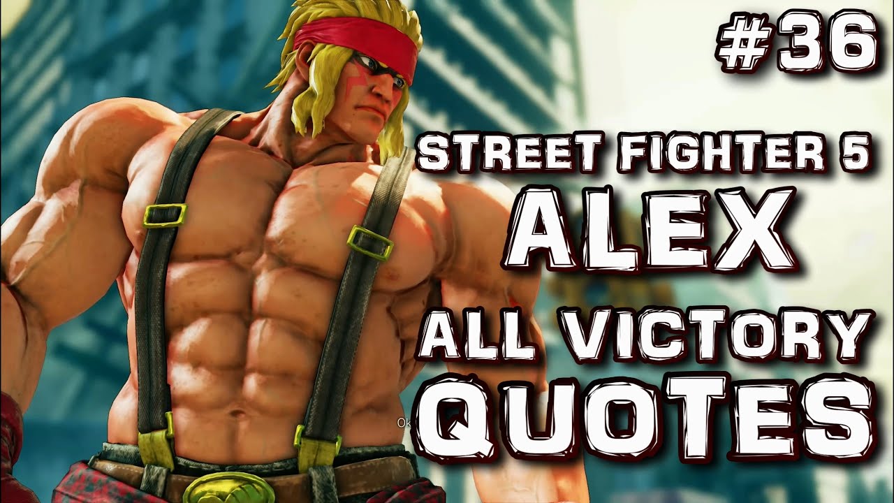 Alex - All Victory Quotes / Street Fighter 5 [ZOOMED IN QUOTES] - YouTube