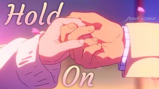 AMV || Hold On (French Version) (Lyrics)