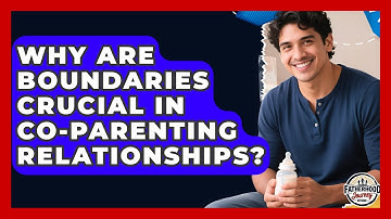 Why Are Boundaries Crucial In Co-parenting Relationships? - Fatherhood Journey Network