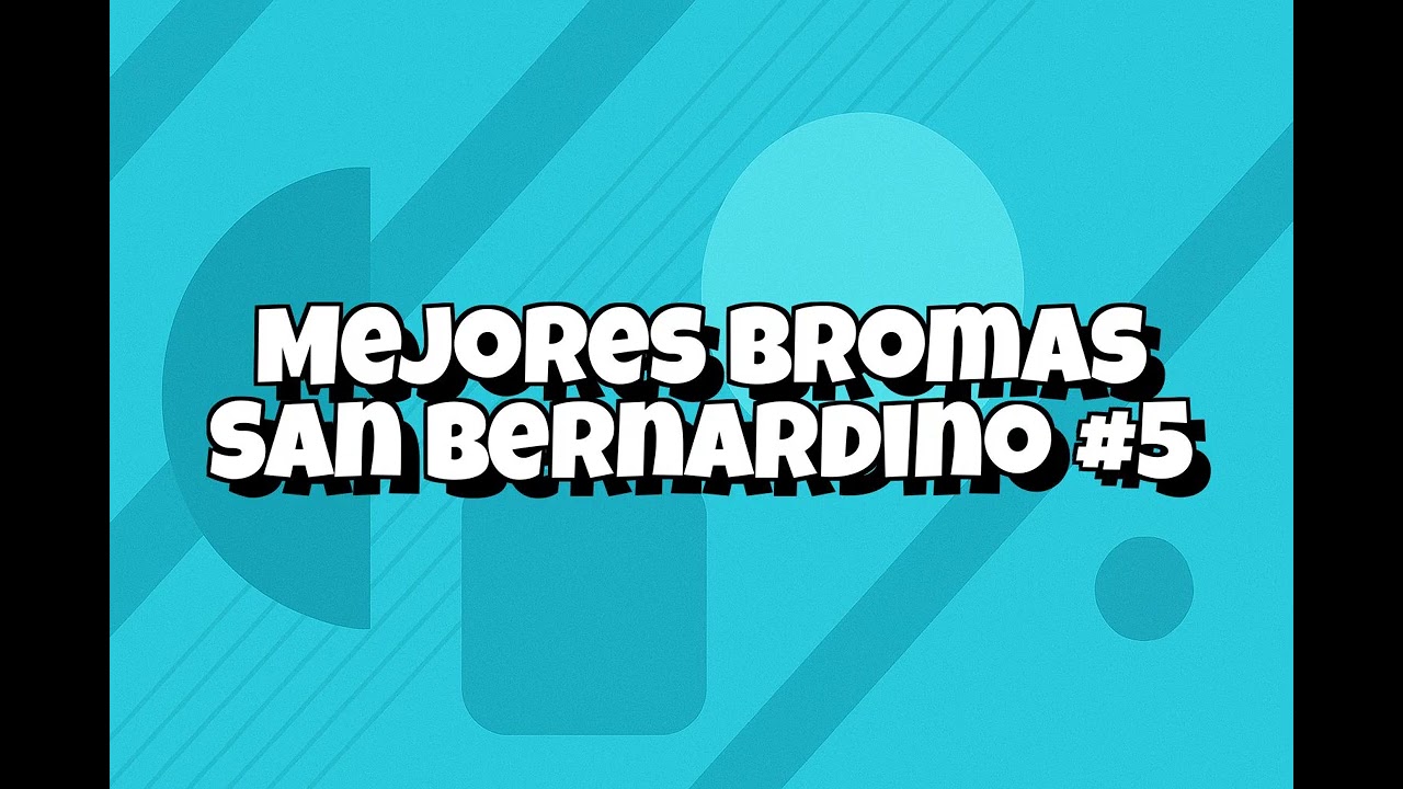 Recopilacion Mejores Bromas San Bernardino - #005