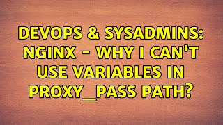 DevOps & SysAdmins: nginx - why i can't use variables in proxy_pass path? (2 Solutions!!)