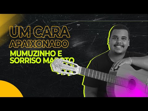 Um Cara Apaixonado – Mumuzinho e Sorriso Maroto | Violão