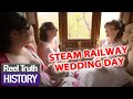 WEDDING ON A STEAM TRAIN | Yorkshire Steam Railway: All Aboard | Reel Truth History Documentaries