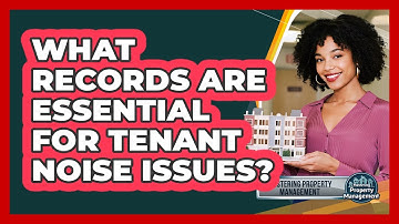 What Records Are Essential for Tenant Noise Issues?
