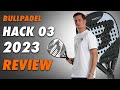 BULLPADEL HACK 03 2023 Review Paquito Navarro Padel Racket