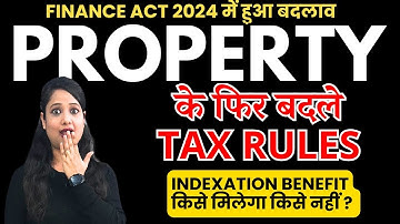 Property Indexation Benefit by finance Act 2024 | Capital Gain Tax on Property after Budget 2024
