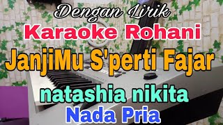 KARAOKE JanjiMu S'perti Fajar | Nada Pria | Karaoke Rohani | Natashia Nikita | Nada Dasar Bes = Do