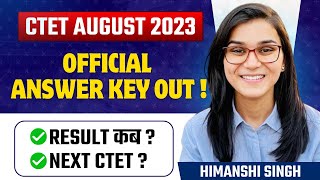 CTET Aug 2023 Official Answer Key Out! Result कब? Challenge करें? Next CTET? | Himanshi Singh