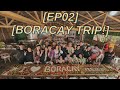 EP02. BORACAY with family and friends 🏝️