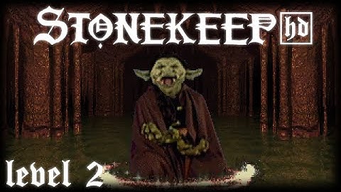 LP Stonekeep HD: the Ruins of Stonekeep, 2nd Level and the Sewers