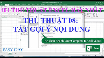 THỦ THUẬT 08:  Tắt gợi ý nội dung trong excel