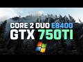 Core 2 Duo E8400 + GTX 750 Ti 2GB on Windows 7 - Test in 30 GAMES