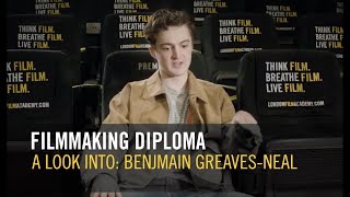 'A Look Into' LFA Filmmaking Diploma: Benjamin Greaves-Neal | London Film Academy