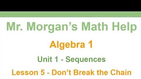 OUR Algebra 1 - Unit 1 Lesson 5 - Don’t Break the Chain - Mr. Morgan