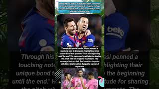 Messi's Emotional Letter to Busquets: A Legendary Friendship Profile