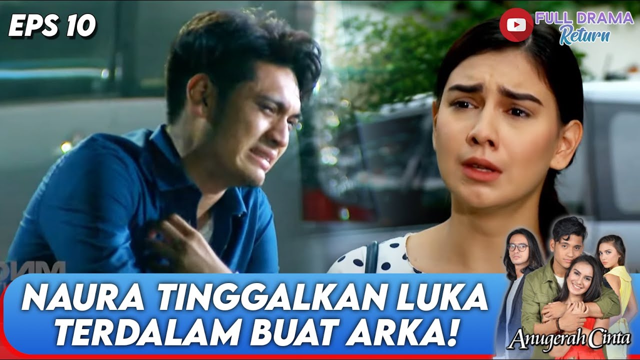 NAURA LEBIH PILIH REY! ARKA RASAKAN PATAH HATI TERDALAM - ANUGERAH CINTA